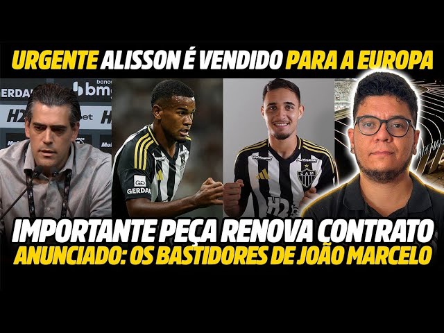 URGENTE: GALO ACERTA VENDA DE ALISSON À EUROPA • MEIA RENOVA • ATACANTE ANUNCIADO + NOTICIAS DO GALO