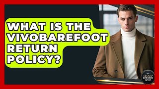 Famous What Is The VivoBarefoot Return Policy? - The Sharp Dressed Gent Net Worth