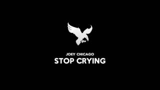 Joey Chicago - Stop Crying