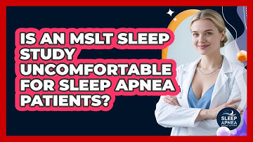 Is An MSLT Sleep Study Uncomfortable For Sleep Apnea Patients? - Sleep Apnea Support Network