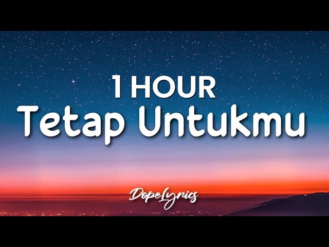 [1 HOUR] Tetap Untukmu - Anneth (Lyrics) 🎵 class=