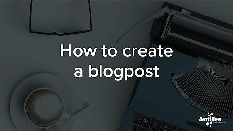LRS Antilles CMS - How to create a blogpost