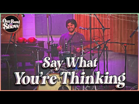 What? - Say What You're Thinking | Live on Our Band Show