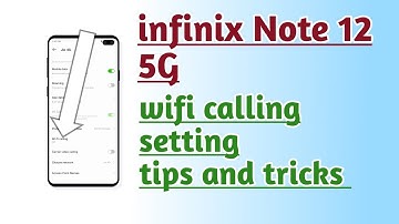 infinix Note 12 5G WiFi Calling setting tips and tricks
