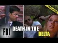 Death In The Delta | TRIPLE EPISODE | The FBI Files