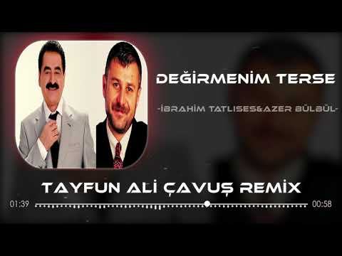 İbrahim Tatlıses & Azer Bülbül - Değirmenim Terse Feat (Tayfun Ali Çavuş )