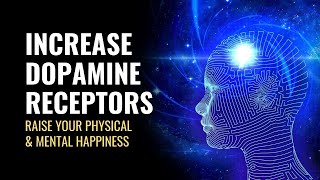Increase Dopamine Receptors | Raise Your Physical and Mental Happiness | Get Better Mood Instantly