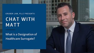 Gruber Law, PLLC - What is a Designation of Healthcare Surrogate?