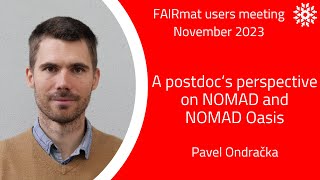 FAIRmat users meeting - A postdoc's perspective on NOMAD and NOMAD Oasis