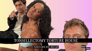 Tonsillectomy Torture House (Next Gen NYC Full Recap S2 Reunion Part 1)