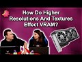 How Do Higher Resolutions and Textures Effect VRAM ???