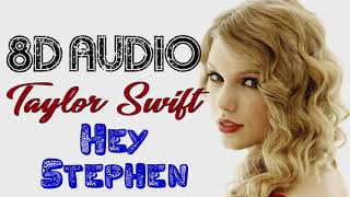 Taylor Swift - Hey Stephen (8D Audio) | Fearless 2008 album  | 8D Songs