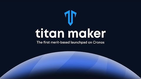 Titan Maker - A Data-Driven Launchpad on Cronos Blockchain