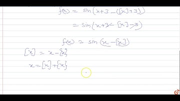 The period of the function `f(x)=Sin(x +3-[x+3]) `where [] denotes the greatest integer functio...