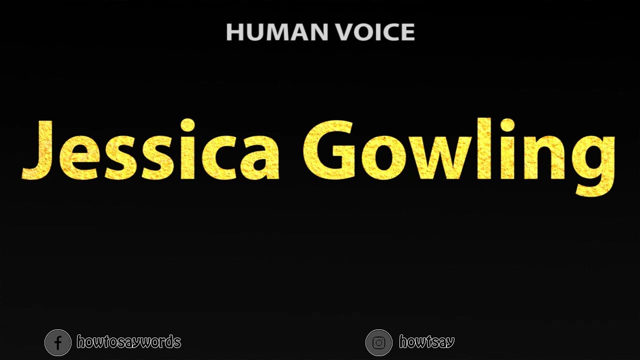 How To Pronounce Jessica Gowling