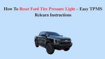 How To Reset Ford Tire Pressure Light – Easy TPMS Relearn Instructions