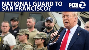 Trump threatens to send National Guard to San Francisco | KTVU