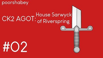 CK2 AGOT: House Sarwyck of Riverspring #02 - The War of the Five Kings