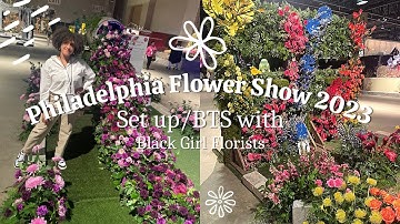 Behind the Scenes Philadelphia Flower Show 2023 with Black Girl Florists