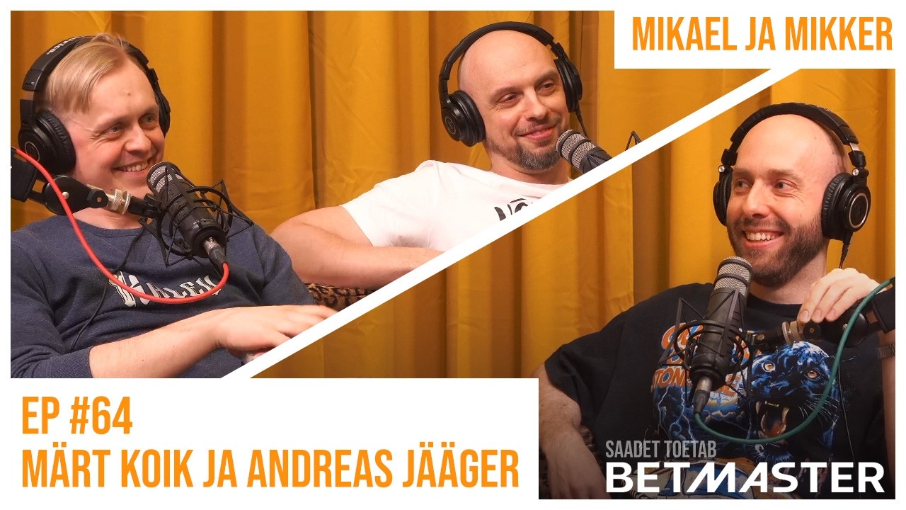 Mikael ja Mikker #64 - Märt Koik ja Andreas Jääger