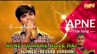 #video Apne title song by mani | Slowed + Reverb version | #superstarsinger2 | #cdromanticsongs