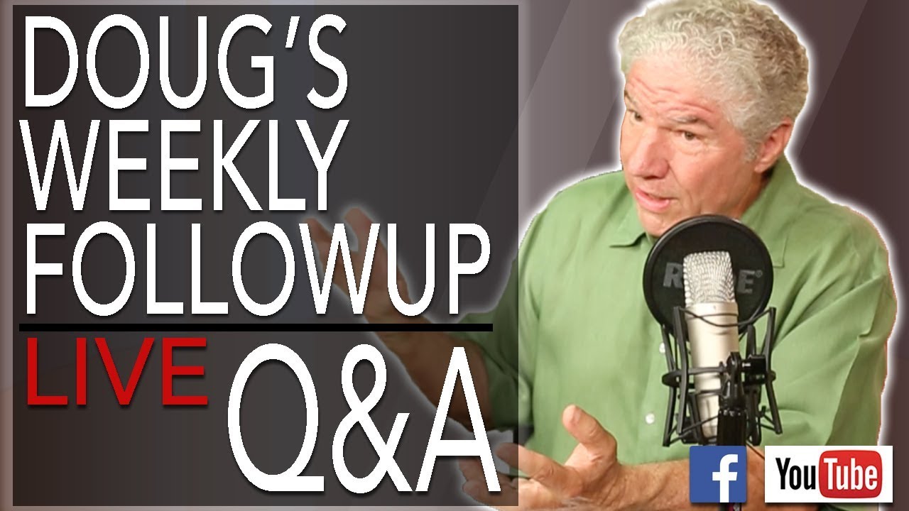 Doug's Weekly Followup Episode 27 LIVE Q&A With Doug Kaufmann