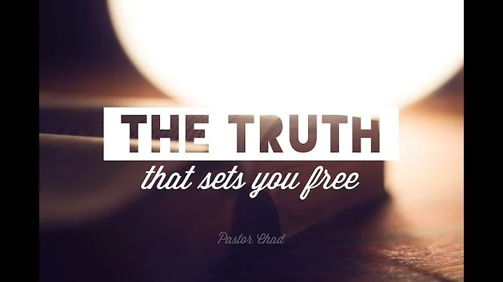 The Truth that Sets You Free | Chad Braswell