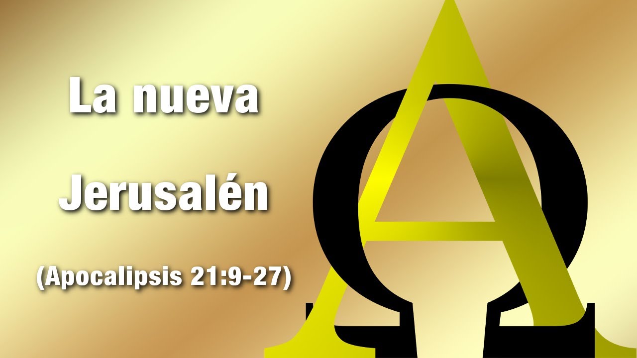 La Nueva Jerusalén Apocalipsis 219 27 Youtube