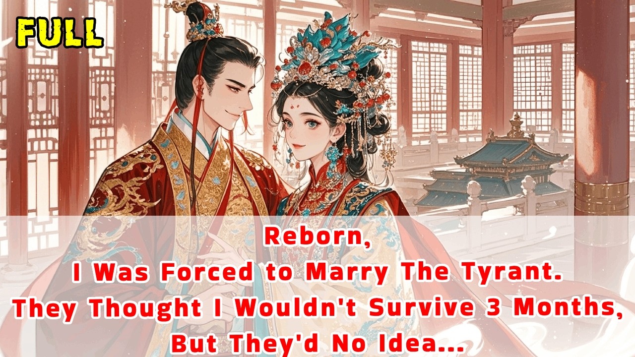Reborn,I Was Forced to Marry The Tyrant.They Thought I Wouldn't Survive 3 Months,But They'd No Idea