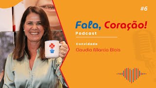 Claudia Marcia Blois - Fala, Coração! #6