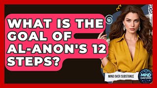 What Is The Goal Of Al-Anon's 12 Steps - Mind Over Substance Guide