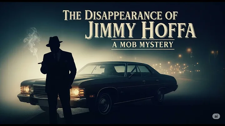 The Disappearance of Jimmy Hoffa: A Mob Mystery