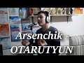 Arsenchik - OTARUTYUN // Арсенчик - ОТАРУТЮН // PREMIERE NEW VERSION 2020 // ПРЕМЬЕРА 2020 ///