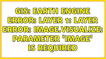 GIS: Earth engine error: Layer 1: Layer error: Image.visualize: Parameter 