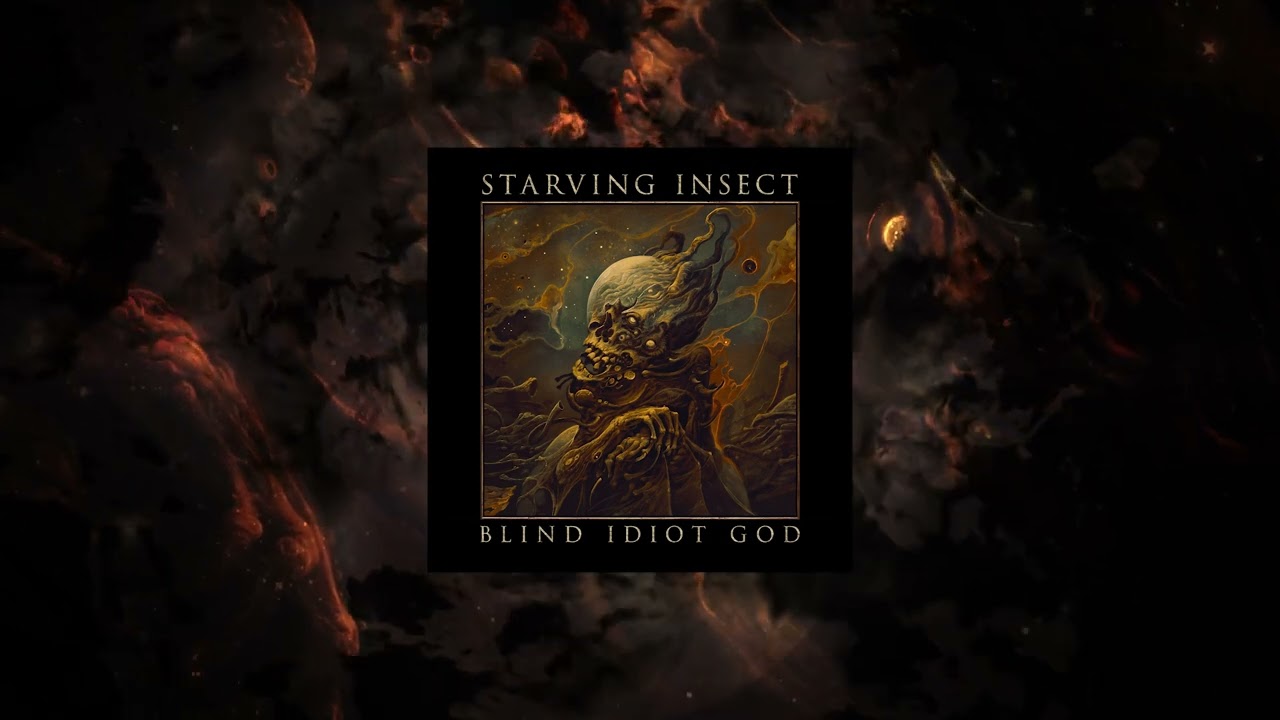 Starving Insect - The Blind Idiot God