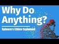 Why Do Anything? (If There's No Free Will) - Spinoza's Ethics Explained [Part 5]