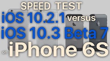 iPhone 6S : iOS 10.3 Beta 7 / Public Beta 7 vs iOS 10.2.1 Speed Test Build # 14E5277a