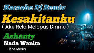 Kesakitanku Karaoke Dj Remix Aku Rela Melepas Dirimu Nada Cewek