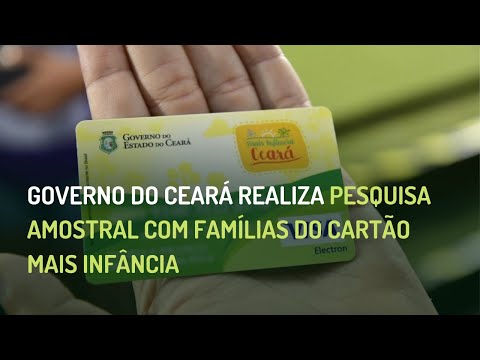 GOVERNO DO CEARÁ REALIZA PESQUISA AMOSTRAL COM FAMÍLIAS DO CARTÃO MAIS INFÂNCIA