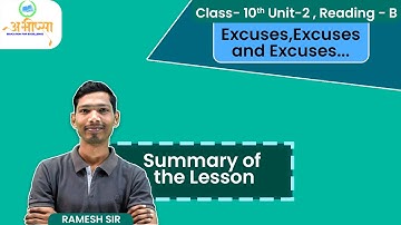 Class 10 | Unit- 2 | Reading - B | Excuses, Excuses and Excuses | Summary of the Lesson |
