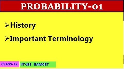 PROBABILITY-01 || HISTORY || BASIC AND IMPORTANT TERMINOLOGY || CLASS-12 || IIT-JEE, EAMCET