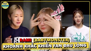 Rami (Babymonster) khoảnh khắc khiến fan đau lòng