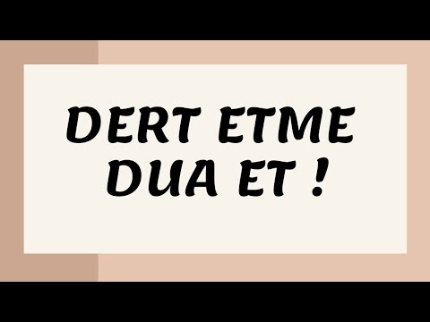 DERT ETME DUA ET !!