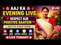 ❤️ Respect Se Badi Koi Cheez Nahi | Evening Live Discussion 🌸
