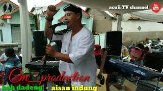 CERAMAH DAN LAGU BAH DADENG ( AISAN INDUNG ) POP SUNDA Resimi