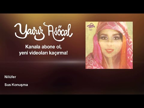 Putar Sus Konuşma - Nilüfer