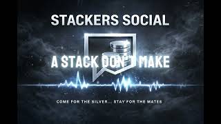 🎶 Stackers Social - Come for Silver, Stay for mates