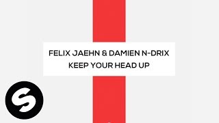 Felix Jaehn & Damien N-Drix - Keep Your Head Up (Official Audio)