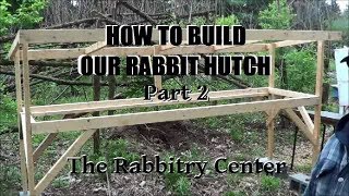 HOW TO BUILD A RABBITRY HUTCH-PART 2