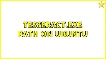 Tesseract.exe path on Ubuntu